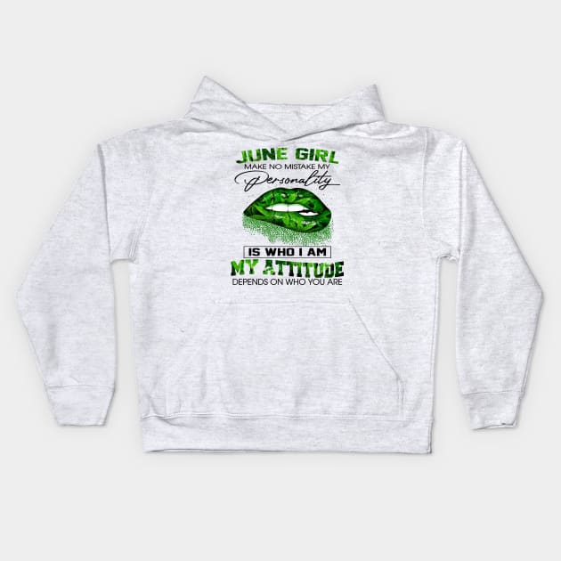 Weed Lip June Girl Make No Mistake My Personality Is Who I Am My Attitude Shirt Kids Hoodie by Bruna Clothing